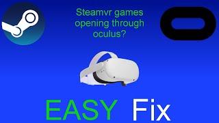 How to stop SteamVR games opening through the Oculus/Meta software