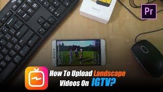 How to Upload Videos on IGTV? | Widescreen/Horizontal/Landscape Videos on Instagram TV/Story