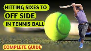 how to hit sixes on off side slot balls in tennis ball | how to hit sixes in tennis ball |