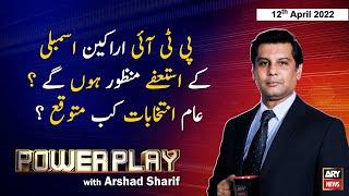 Power Play | Arshad Sharif  | ARY News | 12th April 2022