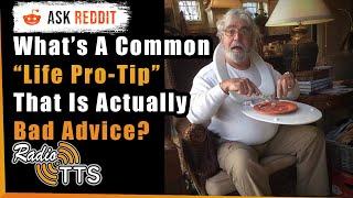 Common “Life Pro-Tips” That Are Actually BAD Advice - AskReddit