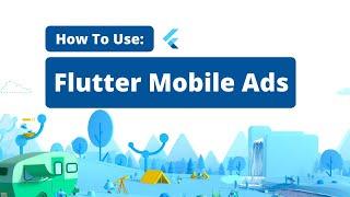 How to Use Flutter Mobile Ads
