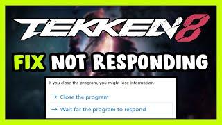 How to FIX TEKKEN 8 Not Responding