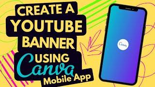 How To Make A YouTube Banner Using Canva Mobile App