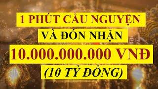 1 Phút Cầu Nguyện Và Đón Nhận Số Tiền 10 Tỷ Đồng || Sức Mạnh Tiềm Thức