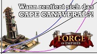 Forge of Empires -- Wann rentiert sich das CAPE CANAVERAL?! -- Analyse & Rechnung