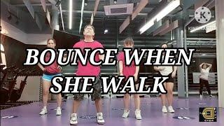 BOUNCE WHEN SHE WALK