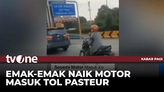 Viral! Emak-emak di Bandung Nyasar Masuk Tol sambil Naik Motor! | Kabar Pagi tvOne