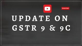 Update on GSTR 9 & 9C for FY 2020-21 | Annual Return & Reconciliation Statement