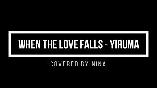 When the Love Falls | Yiruma - Covered by Nina