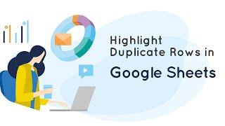 How To Highlight Duplicate Rows in Google Sheets