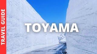 Toyama Japan Travel Guide: 19 BEST Things To Do In Toyama Prefecture