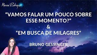 "VAMOS FALAR UM POUCO SOBRE ESSE MOMENTO?" & "EM BUSCA DE MILAGRES" - Bruno Gessinger