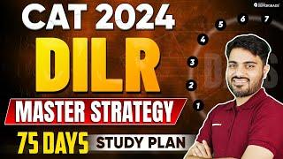 CAT 2024 75 Days Strategy | Tips to Score 99%ile in DILR | DILR Detailed Study Plan for CAT 2024 