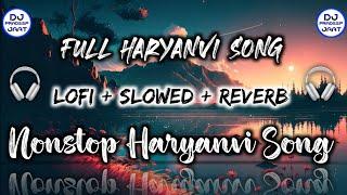 New Haryanvi songs || Full Haryanvi Nonstop Song || Haryanvi Song Lofi Mixx