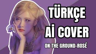 Rosé-On The Ground Türkçe Ai Cover