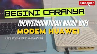 cara menyembunyikan nama wifi pada modem huawei