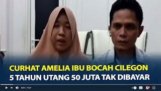 Curhat Amelia Ibu Bocah Cilegon yang Dibunuh 5 Tersangka, 5 Tahun Utang 50 juta Tak Dibayar