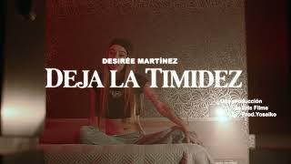 DESIREÉ MARTÍNEZ - DEJA LA TIMIDEZ (ADELANTO VIDEOCLIP)