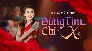 ĐỪNG TÌM CHI XA - HANA CẨM TIÊN | VERSION SÂN KHẤU 2024