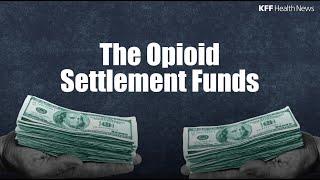 What You Need to Know About the Opioid Settlement Funds