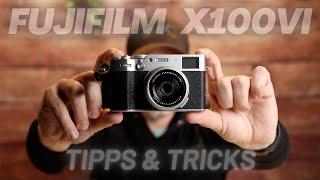 Fujifilm X100VI - Tipps und Tricks für Anfänger und Fortgeschrittene
