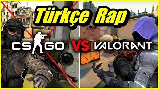 VALORANT VS CS GO RAP ŞARKISI | EFSANEVİ RAP SAVAŞLARI