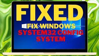 How to  Fix Windows System32 config system ( 4 solutions)