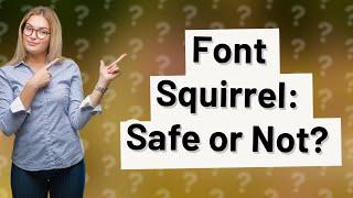 Is font squirrel safe?