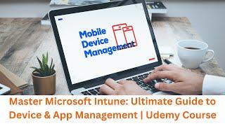 Microsoft Intune meistern: Ultimativer Leitfaden zur Geräte- und App-Verwaltung | Udemy-Kurs