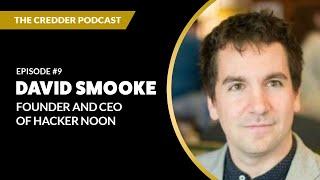 David Smooke, Founder and CEO of Hacker Noon | Credder Podcast #9