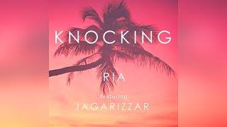 Ria - Knocking (feat. Jagarizzar)