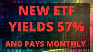 This New Monthly Dividend ETF Yields 57% +