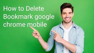 How to delete bookmarks google chrome mobile.