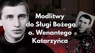 Ojcze Wenanty Katarzyńcu, polecamy Ci te wszystkie intencje.