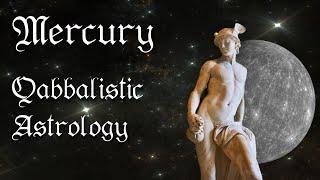 Mercury in Qabbalistic Astrology - What's the Meaning in your Birth Chart