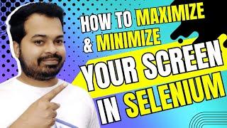 How to maximize and minimize your screen in Selenium | Maximize and Minimize in Selenium