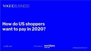 Vogue Business on how do US shoppers want to pay in 2020, with Wordpay  US