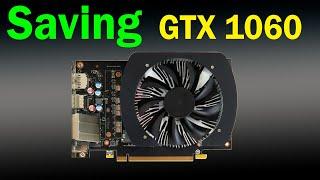 GTX 1060 Salvation: A Journey of Repair and Renewal part 1