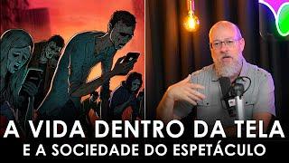 A vida para além das telas e a Sociedade do Espetáculo (Filosofia para Todos)