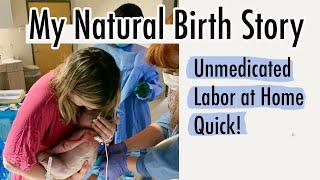 My POSITIVE and NATURAL birth story! Fast labor, Labor at home, unmedicated birth with tips!