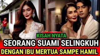 KISAH NYATA - SEORANG SUAMI SELINGKUH DENGAN IBU MERTUA SAAT ISTRI SIBUK KERJA,, KISAH INSPIRATIF