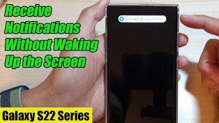 Galaxy S22/S22+/Ultra: How to Receive Notifications Without Waking Up the Screen