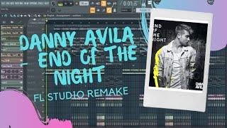 Danny Avila - End Of The Night ( Remake ) [ FL Studio FLP ] end of the night instrumental