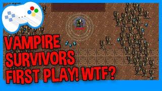 VAMPIRE SURVIVORS WTF IS THIS?! - First Play!