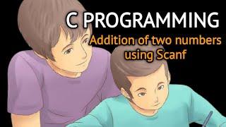 C programming-Addition of two numbers using Scanf (Tutorial 5)