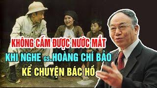 [MỚI NHẤT 2023] Nghe Gs Hoàng Chí Bảo Kể Chuyện: CUỘC SỐNG ĐỜI THƯỜNG CỦA BÁC HỒ - Ai Cũng Khóc