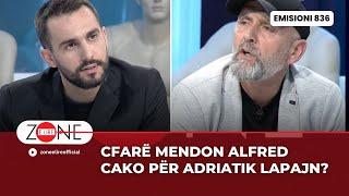 Cfarë mendon Cako për Adriatik Lapajn? - Zonë e Lirë