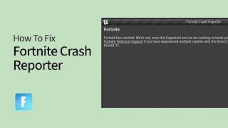 How To Fix Fortnite Crash Reporter (Fortnite Has Crashed Error)