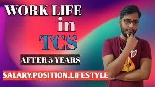 Life in TCS after 5 years|GOOD, BAD OR WORST|SALARY POSITION AND LIFE EXPLAINED#tcsjobs